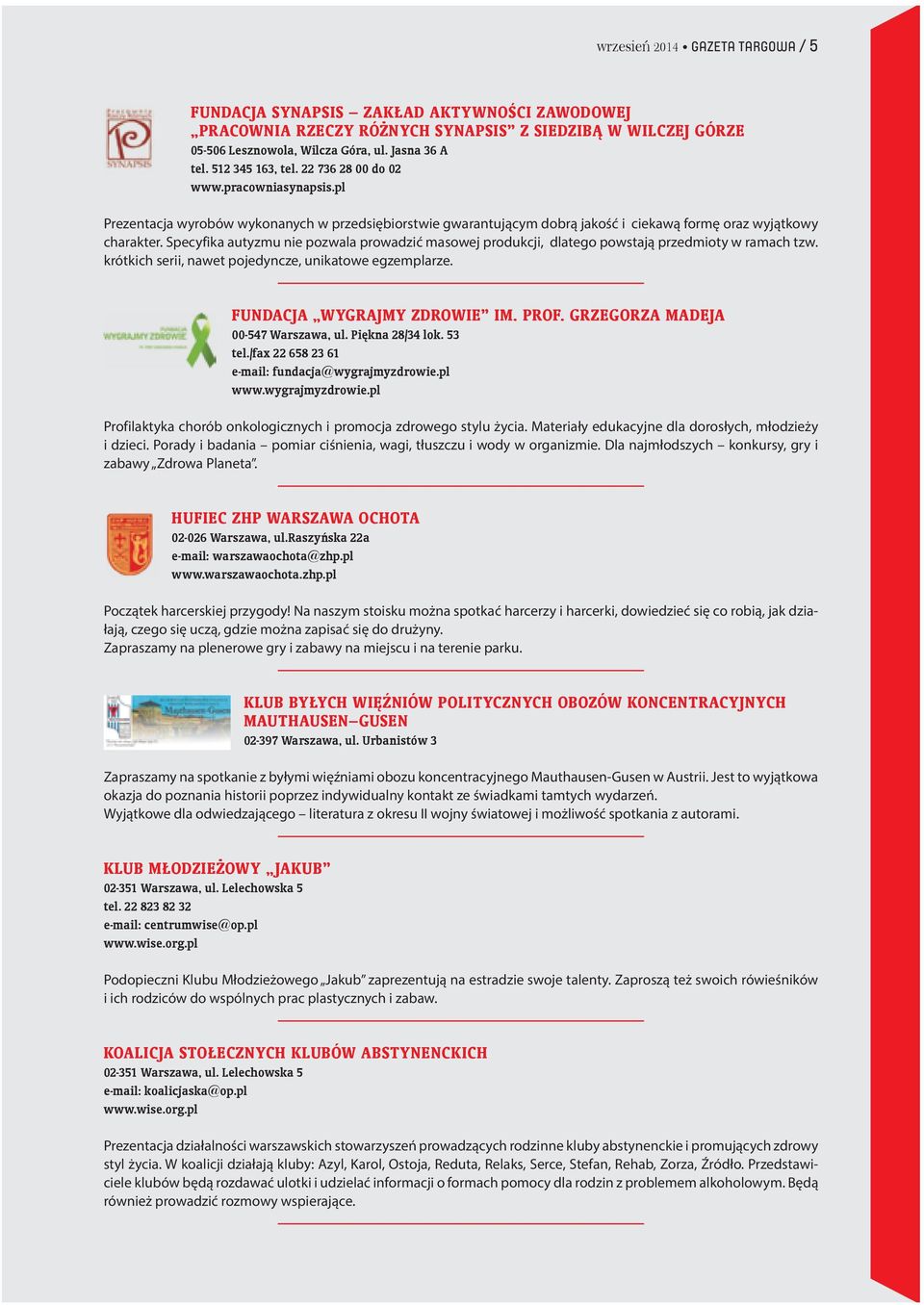 Specyfika autyzmu nie pozwala prowadzić masowej produkcji, dlatego powstają przedmioty w ramach tzw. krótkich serii, nawet pojedyncze, unikatowe egzemplarze. FUNDACJA WYGRAJMY ZDROWIE IM. PROF.