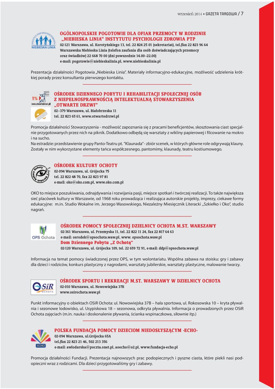 00) e-mail: pogotowie@niebieskalinia.pl, www.niebieskalinia.pl Prezentacja działalności Pogotowia Niebieska Linia.