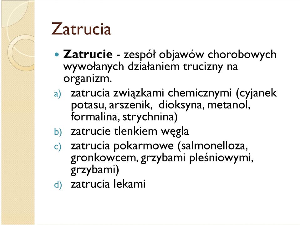 a) zatrucia związkami chemicznymi (cyjanek potasu, arszenik, dioksyna, metanol,