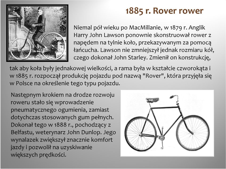 rozpoczął produkcję pojazdu pod nazwą "Rover", która przyjęła się w Polsce na określenie tego typu pojazdu.