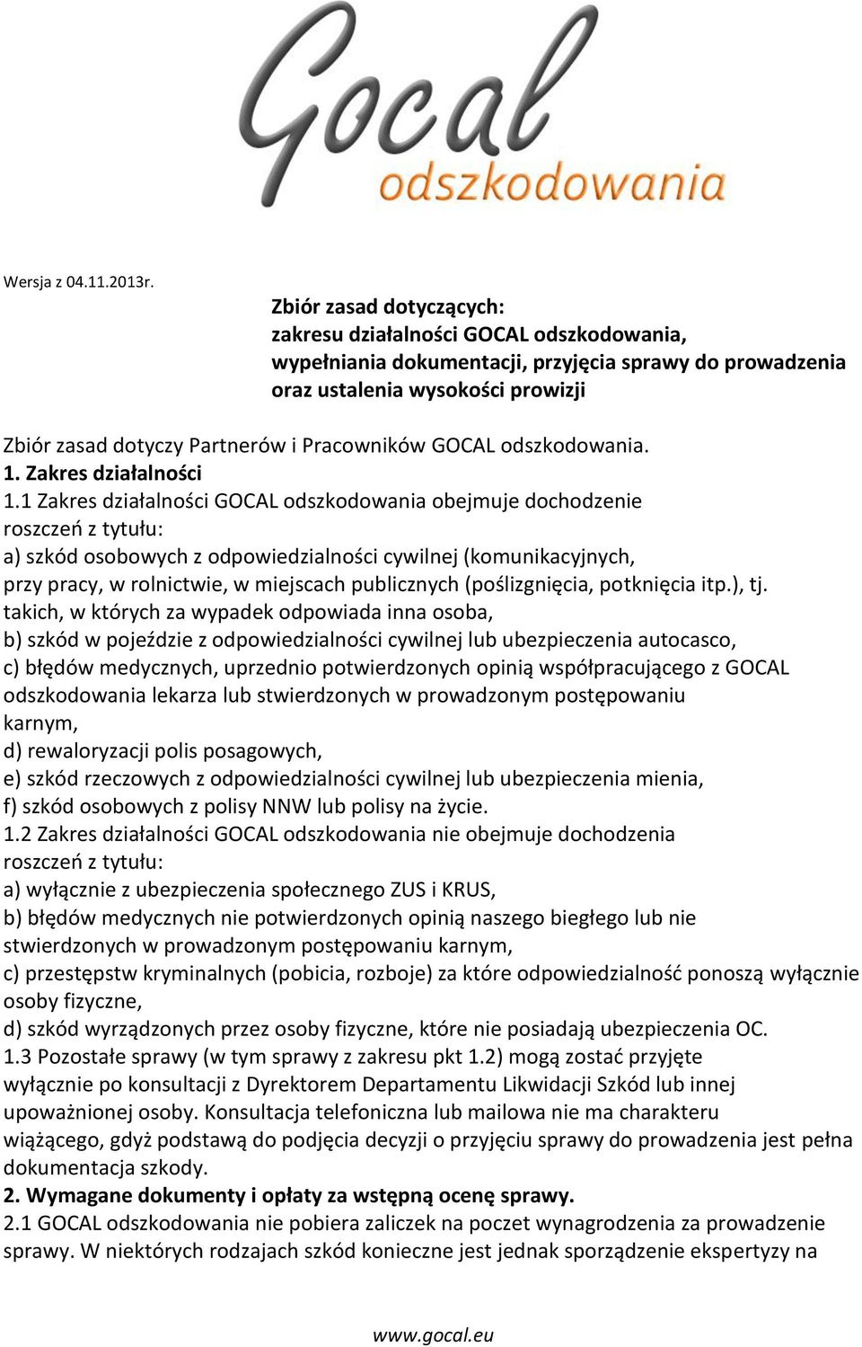 Pracowników GOCAL odszkodowania. 1. Zakres działalności 1.