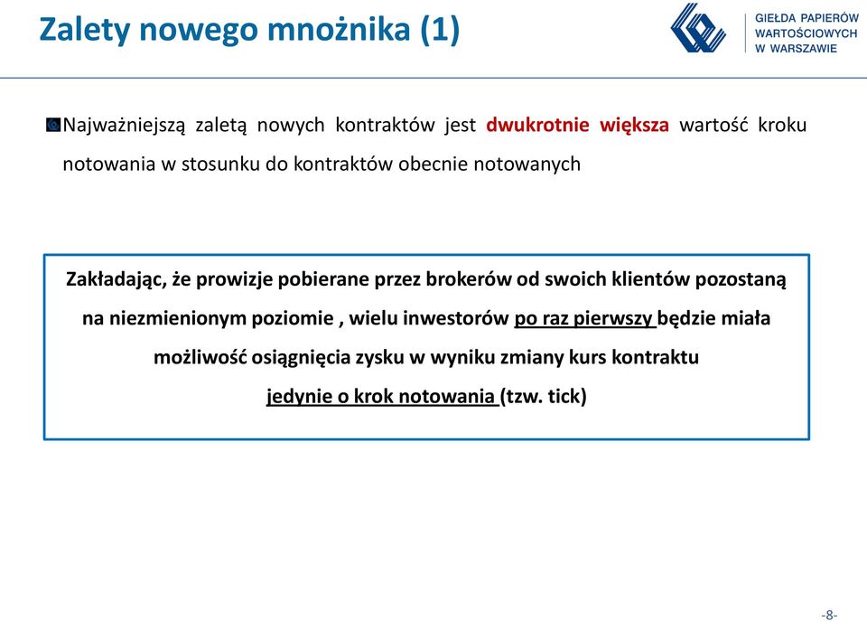 brokerów od swoich klientów pozostaną na niezmienionym poziomie, wielu inwestorów po raz pierwszy
