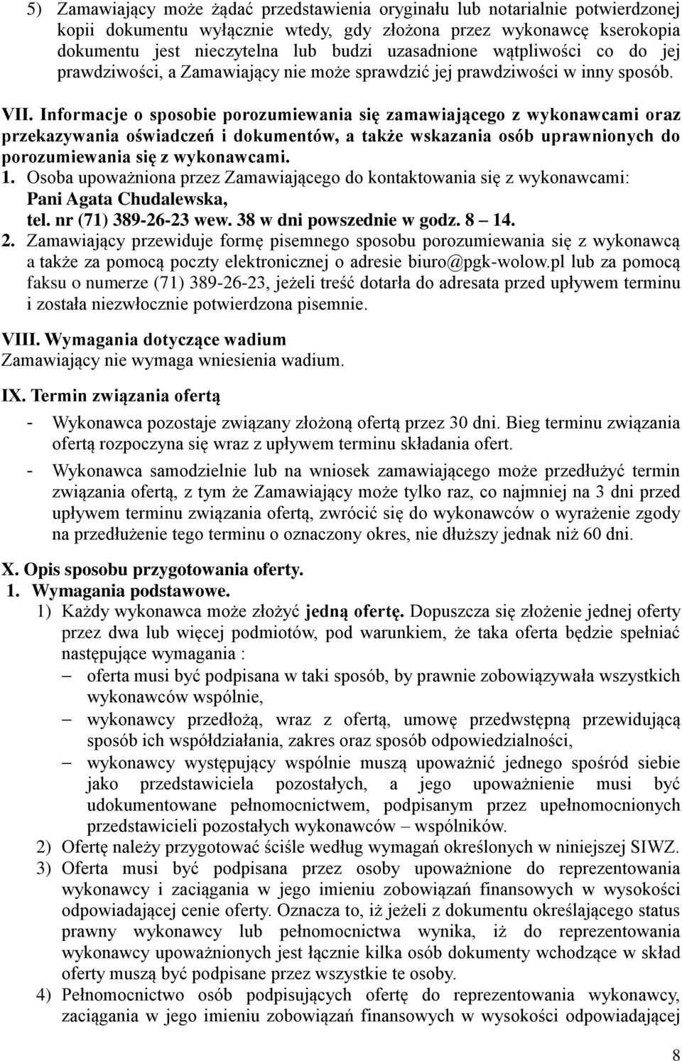 Informacje o sposobie porozumiewania się zamawiającego z wykonawcami oraz przekazywania oświadczeń i dokumentów, a także wskazania osób uprawnionych do porozumiewania się z wykonawcami. 1.