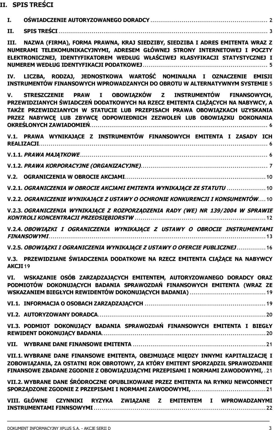 WŁAŚCIWEJ KLASYFIKACJI STATYSTYCZNEJ I NUMEREM WEDŁUG IDENTYFIKACJI PODATKOWEJ... 5 IV.