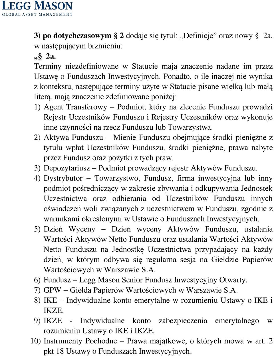 Funduszu prowadzi Rejestr Uczestników Funduszu i Rejestry Uczestników oraz wykonuje inne czynności na rzecz Funduszu lub Towarzystwa.