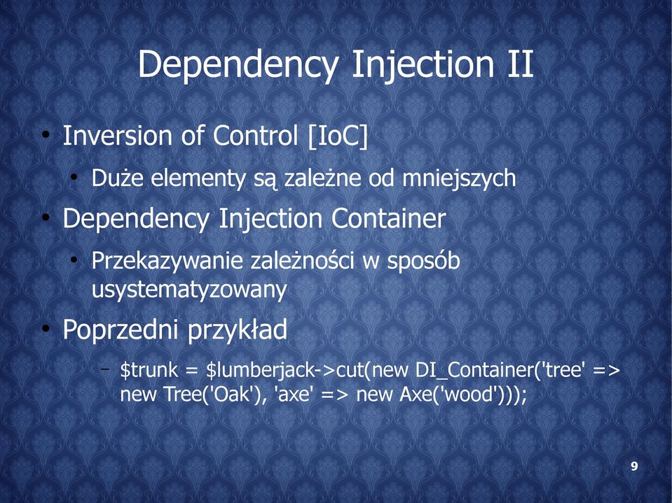 zależności w sposób usystematyzowany Poprzedni przykład $trunk =