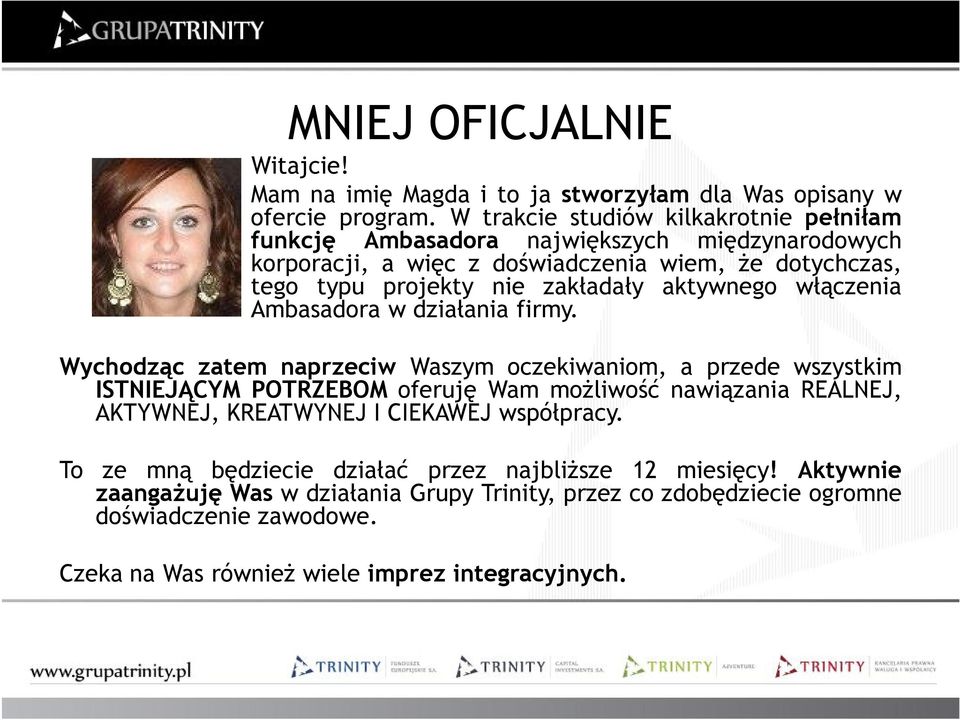 aktywnego włączenia Ambasadora w działania firmy.