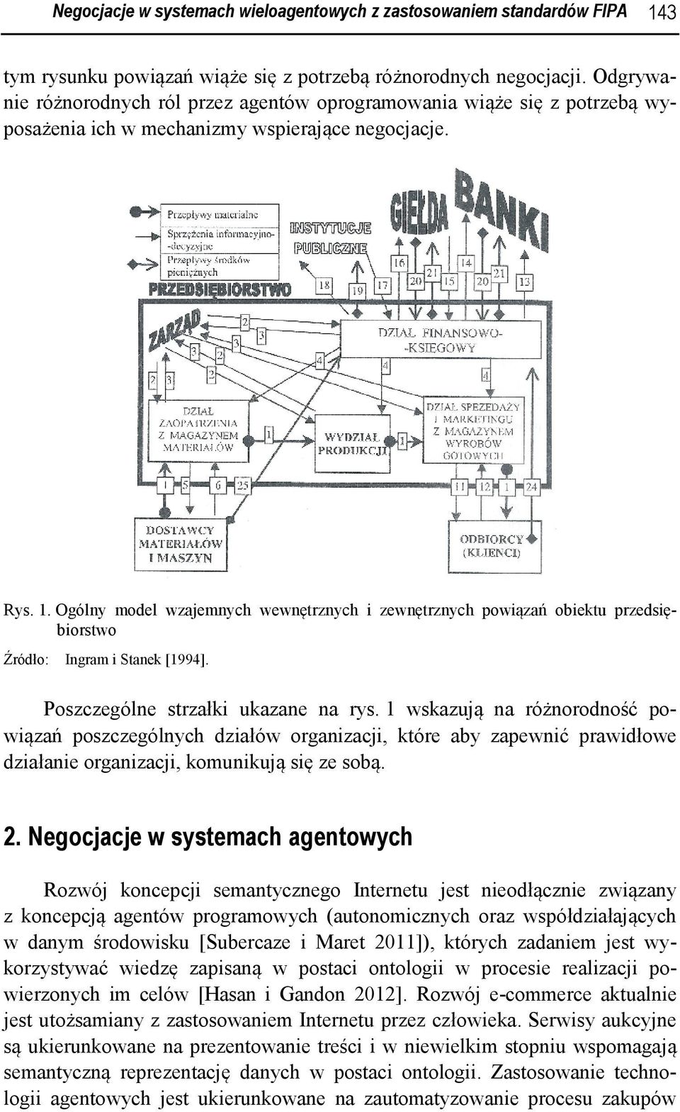Ogólny model wzajemnych wewnętrznych i zewnętrznych powiązań obiektu przedsiębiorstwo Źródło: Ingram i Stanek [1994]. Poszczególne strzałki ukazane na rys.