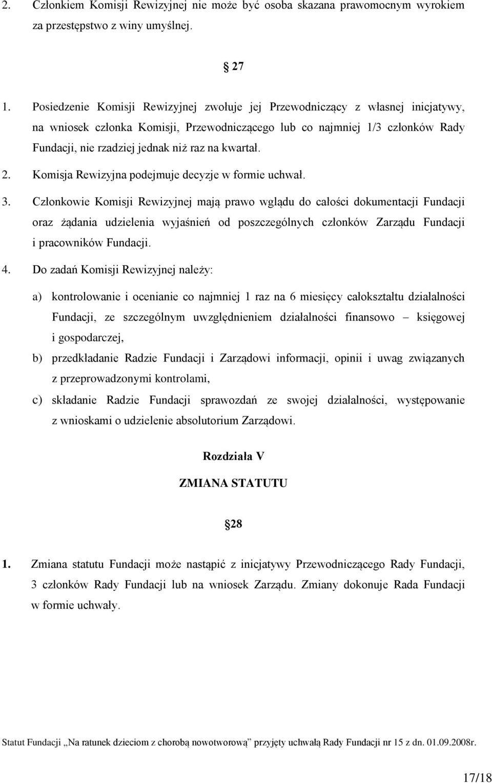 kwartał. 2. Komisja Rewizyjna podejmuje decyzje w formie uchwał. 3.
