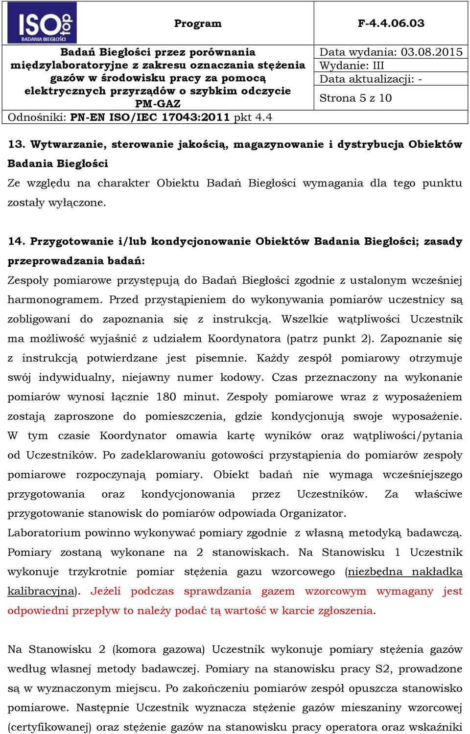 Przed przystąpieniem do wykonywania pomiarów uczestnicy są zobligowani do zapoznania się z instrukcją. Wszelkie wątpliwości Uczestnik ma możliwość wyjaśnić z udziałem Koordynatora (patrz punkt 2).