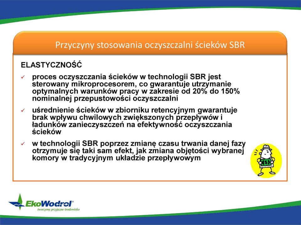 zbiorniku retencyjnym gwarantuje brak wpływu chwilowych zwiększonych przepływów i ładunków zanieczyszczeń na efektywność oczyszczania ścieków w