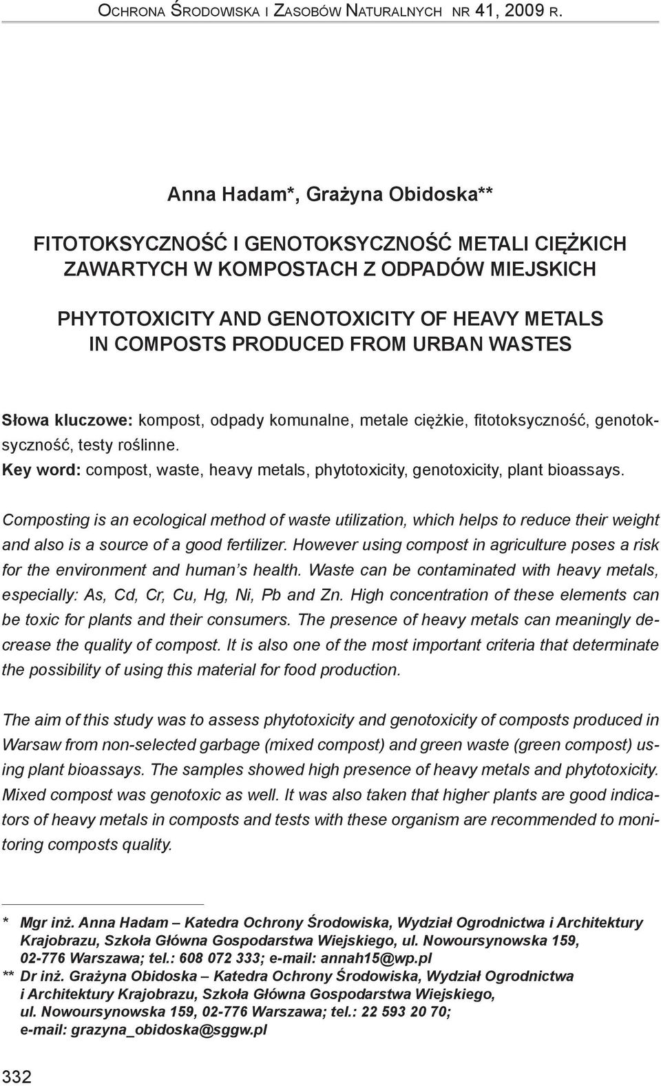 URBAN WASTES Słowa kluczowe: kompost, odpady komunalne, metale ciężkie, fitotoksyczność, genotoksyczność, testy roślinne.
