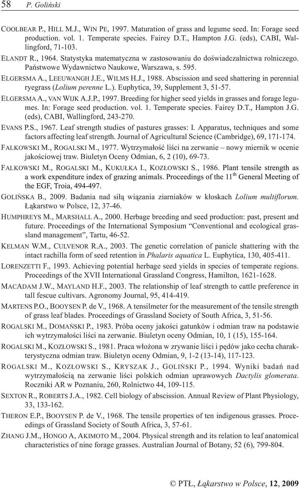 Abscission and seed shattering in perennial ryegrass (Lolium perenne L.). Euphytica, 39, Supplement 3, 51-57. ELGERSMAA., VAN WIJKA.J.P., 1997.