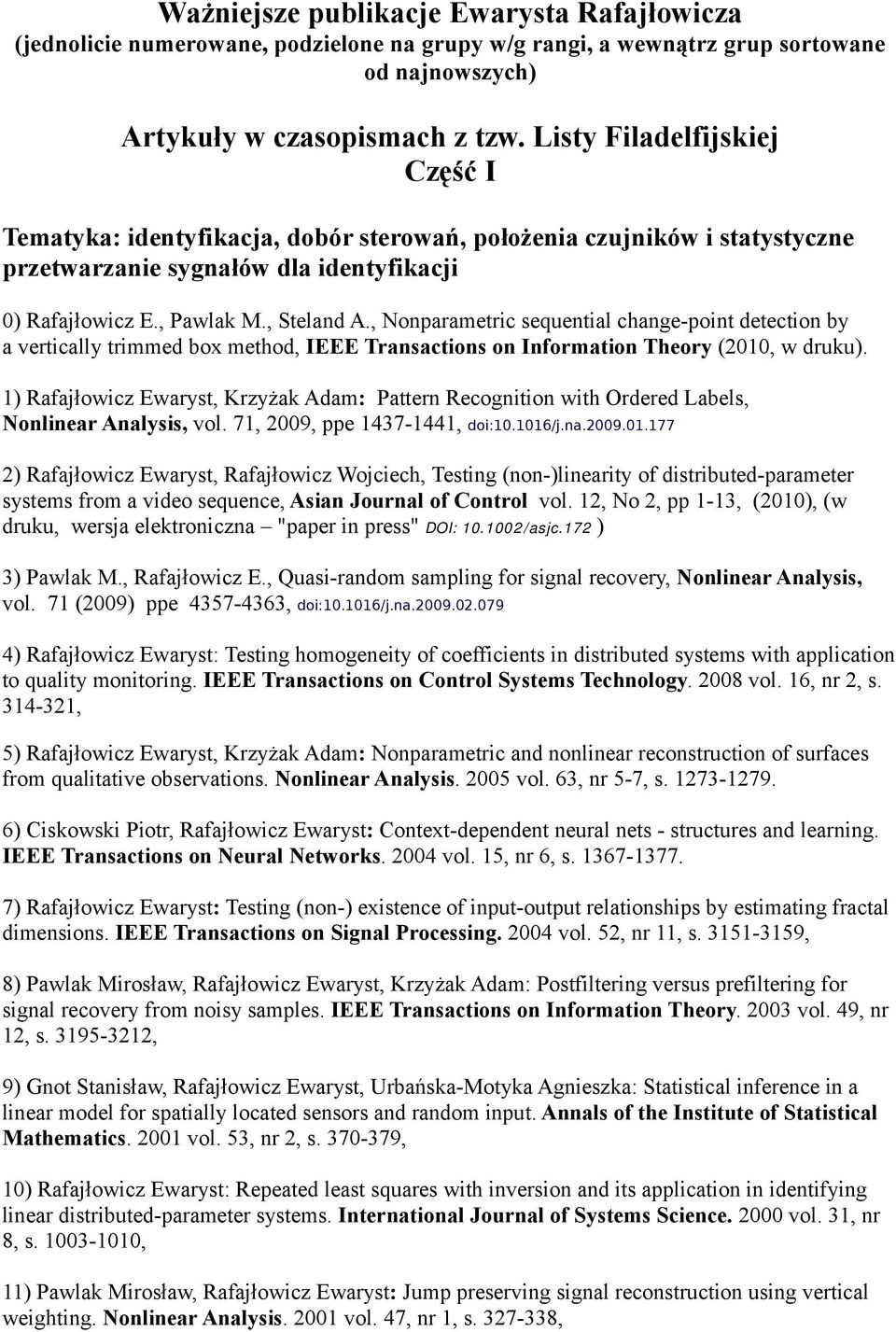 , Nonparametric sequential change-point detection by a vertically trimmed box method, IEEE Transactions on Information Theory (2010, w druku).