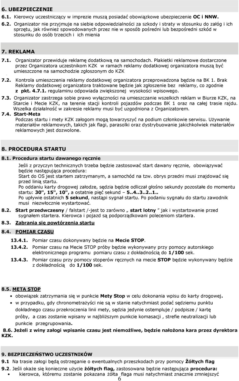 osób trzecich i ich mienia 7. REKLAMA 7.1. Organizator przewiduje reklamę dodatkową na samochodach.