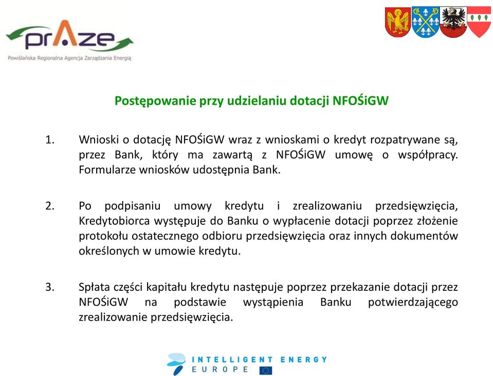 Formularze wniosków udostępnia Bank. 2.