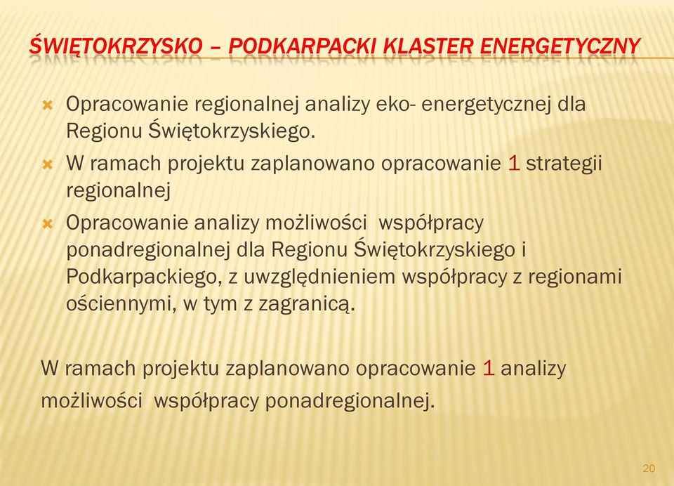 współpracy ponadregionalnej dla Regionu Świętokrzyskiego i Podkarpackiego, z uwzględnieniem współpracy z