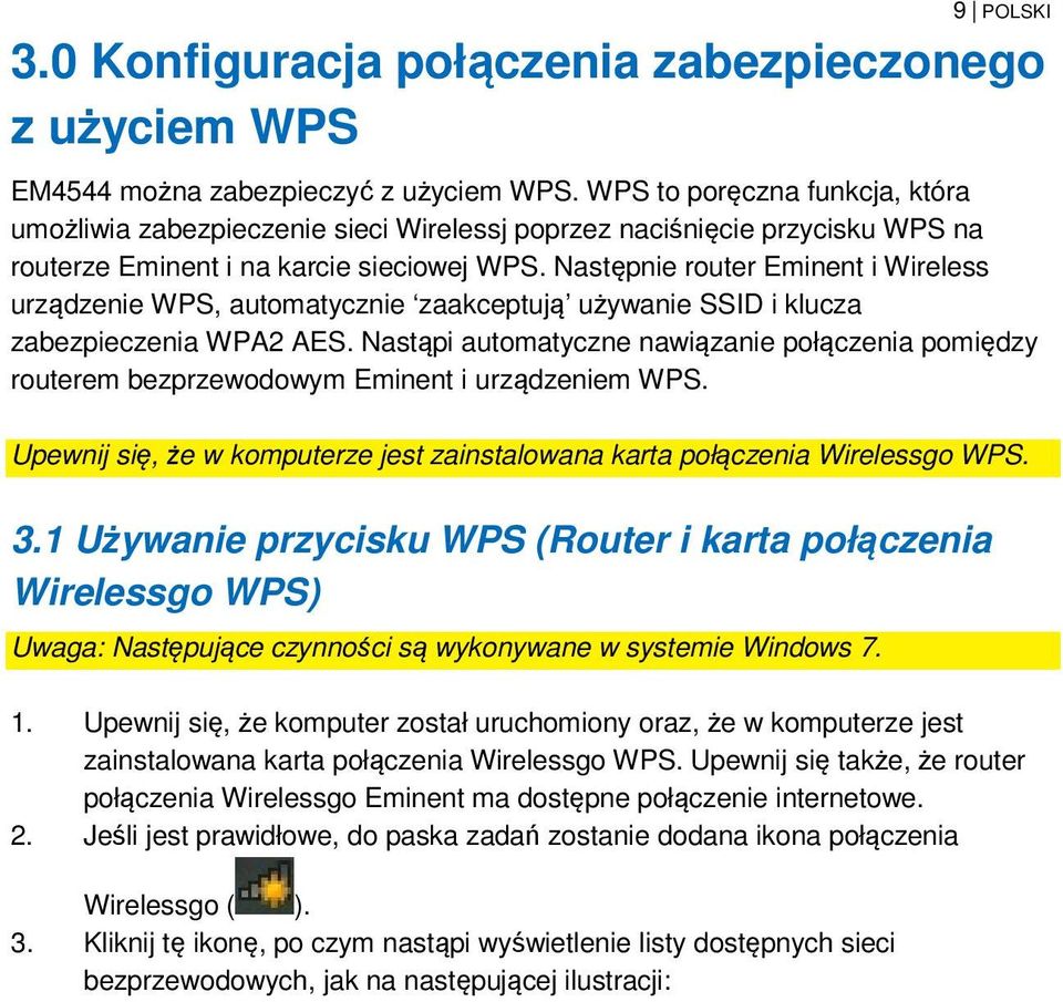 Następnie router Eminent i Wireless urządzenie WPS, automatycznie zaakceptują używanie SSID i klucza zabezpieczenia WPA2 AES.