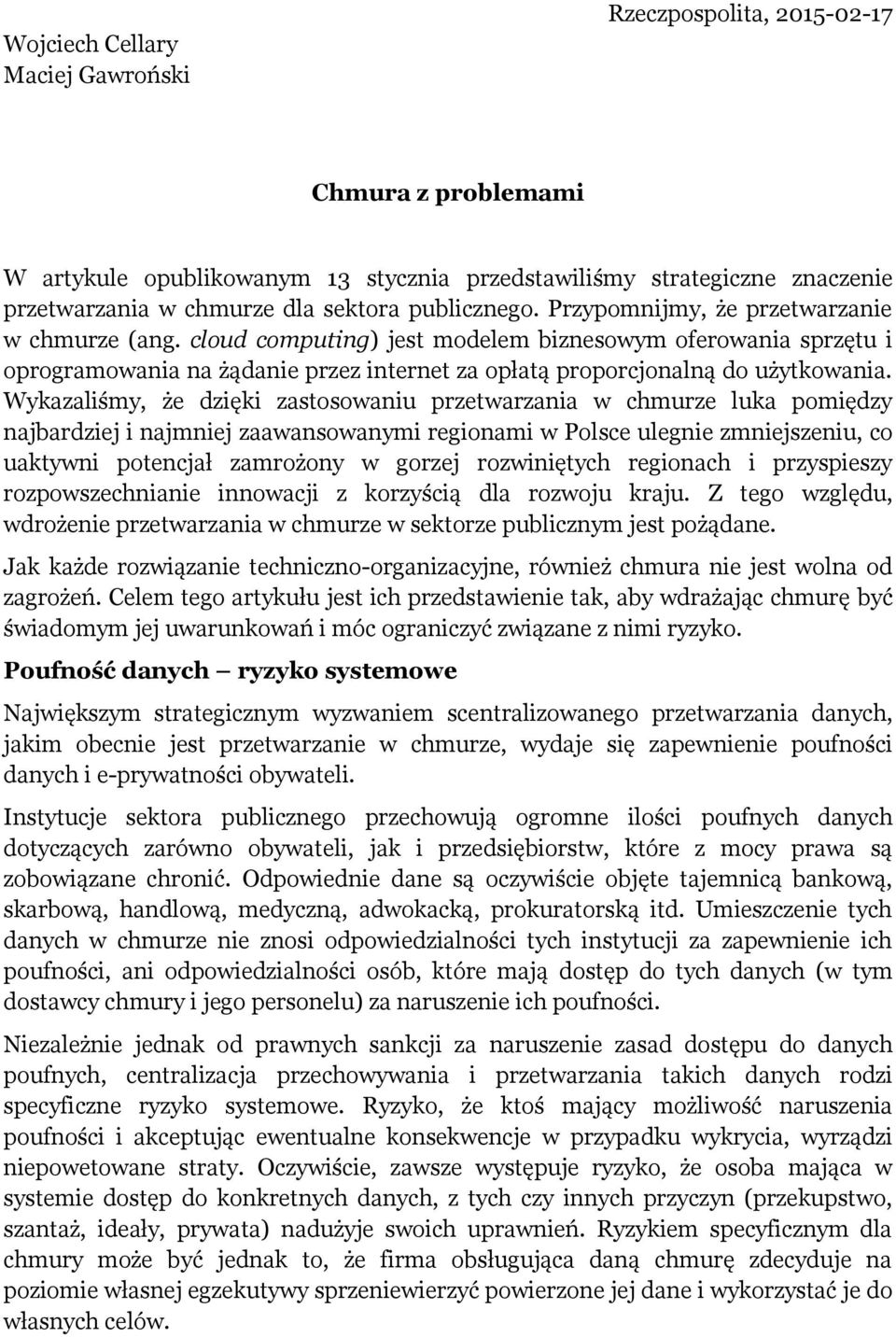 cloud computing) jest modelem biznesowym oferowania sprzętu i oprogramowania na żądanie przez internet za opłatą proporcjonalną do użytkowania.