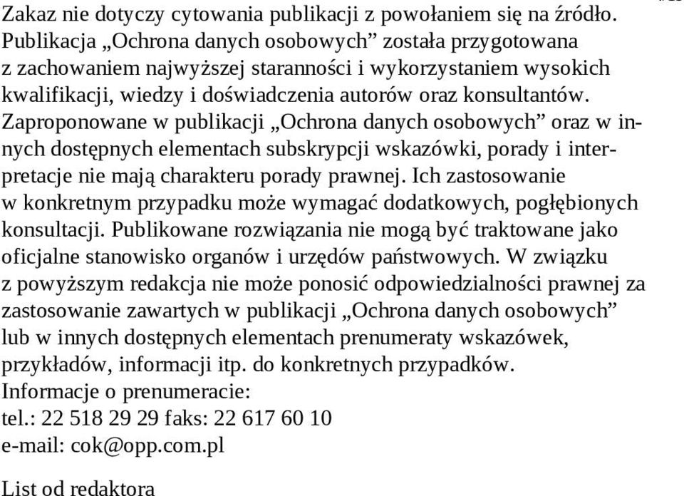 Zaproponowane w publikacji Ochrona danych osobowych oraz w innych dostępnych elementach subskrypcji wskazówki, porady i interpretacje nie mają charakteru porady prawnej.