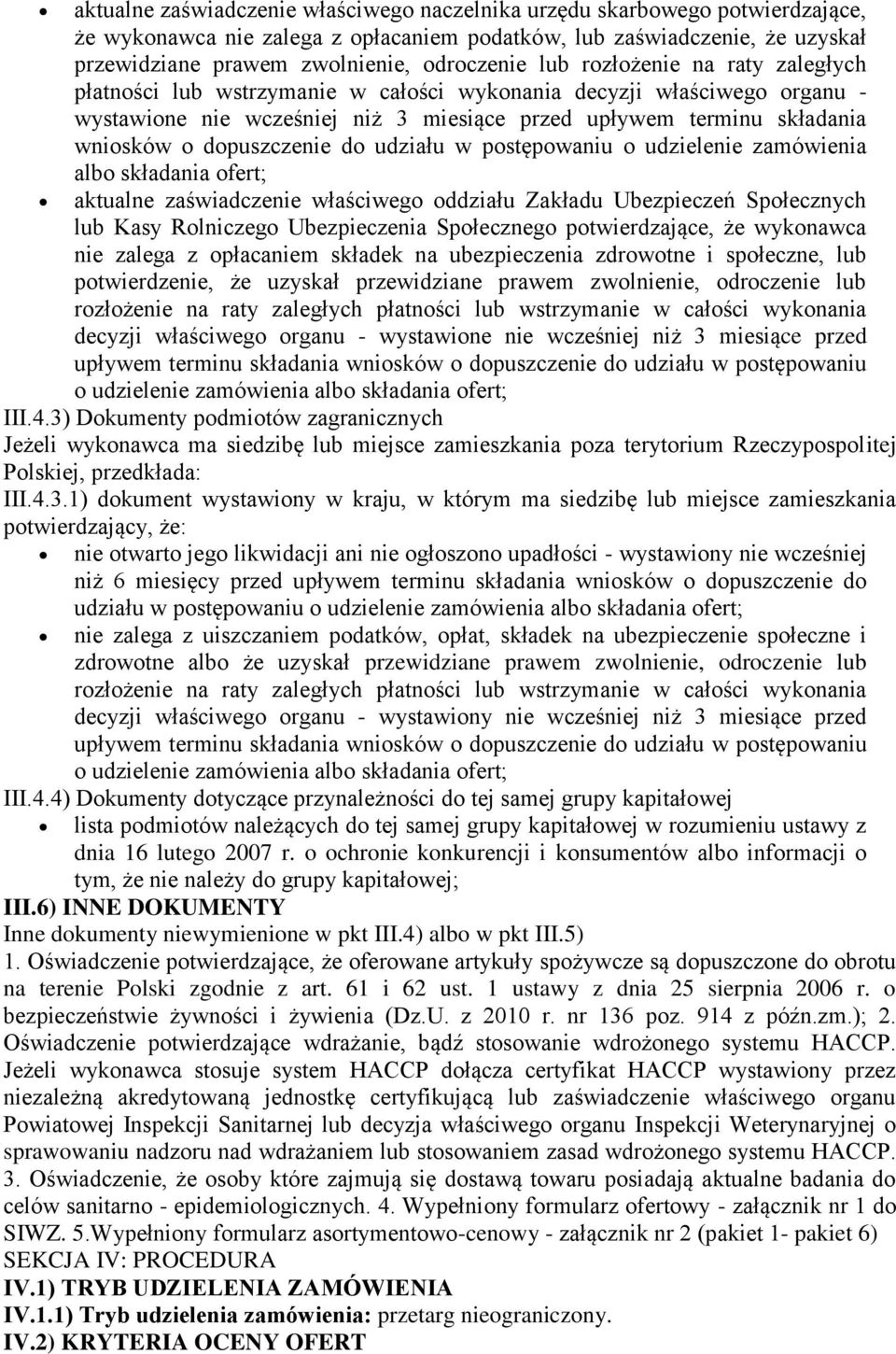 dopuszczenie do udziału w postępowaniu o udzielenie zamówienia albo składania ofert; aktualne zaświadczenie właściwego oddziału Zakładu Ubezpieczeń Społecznych lub Kasy Rolniczego Ubezpieczenia