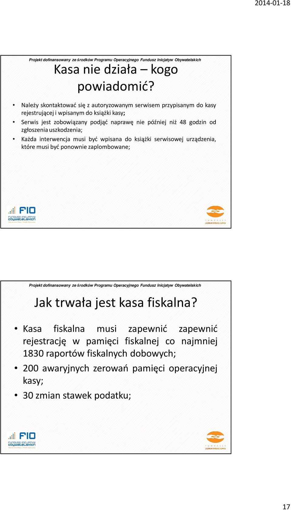 naprawę nie później niż 48 godzin od zgłoszenia uszkodzenia; Każda interwencja musi być wpisana do książki serwisowej urządzenia, które musi