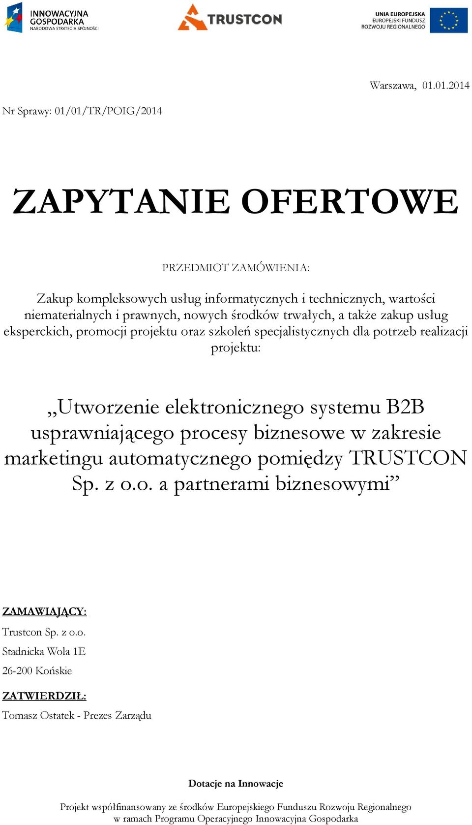 niematerialnych i prawnych, nowych środków trwałych, a także zakup usług eksperckich, promocji projektu oraz szkoleń specjalistycznych dla potrzeb