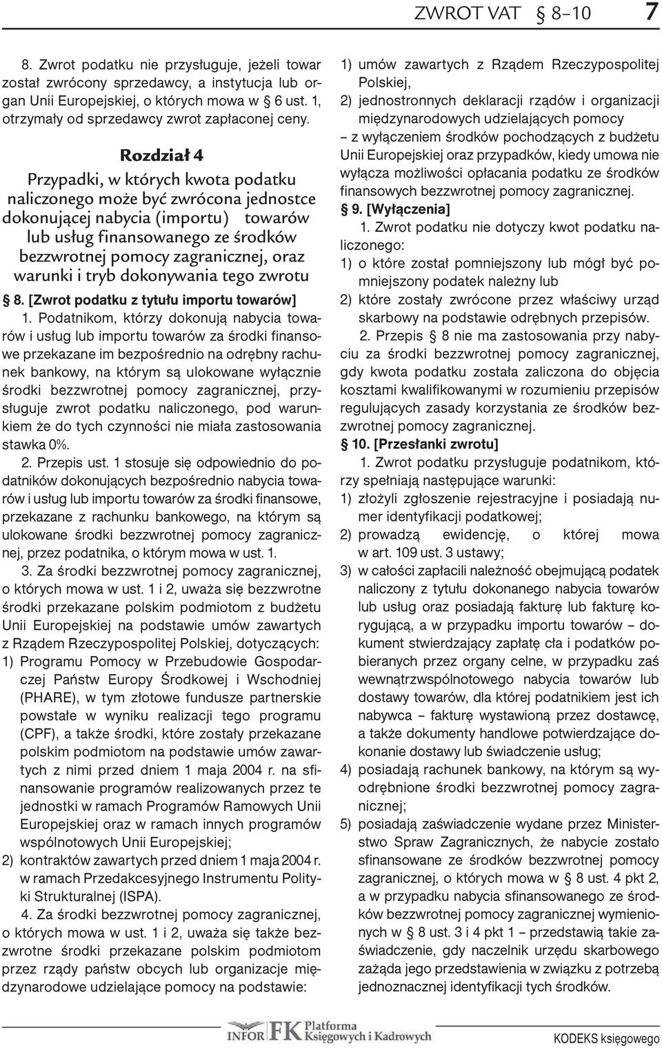 Rozdział 4 Przypadki, w których kwota podatku naliczonego może być zwrócona jednostce dokonującej nabycia (importu) towarów lub usług finansowanego ze środków bezzwrotnej pomocy zagranicznej, oraz