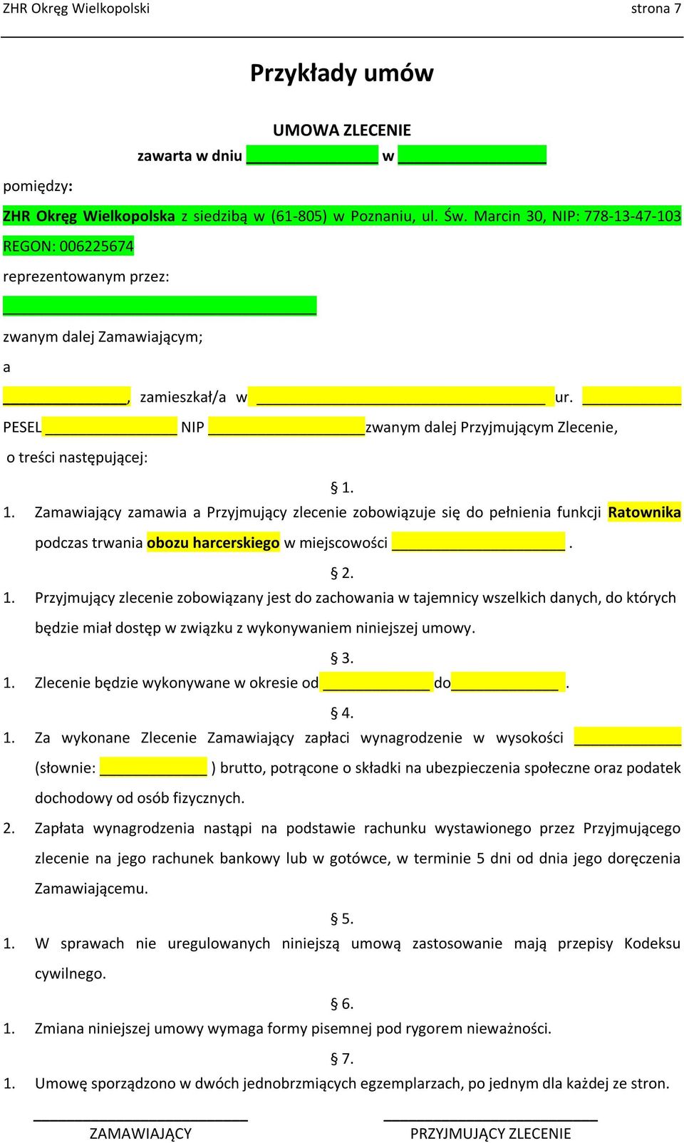 1. Zamawiający zamawia a Przyjmujący zlecenie zobowiązuje się do pełnienia funkcji Ratownika podczas trwania obozu harcerskiego w miejscowości. 2. 1.