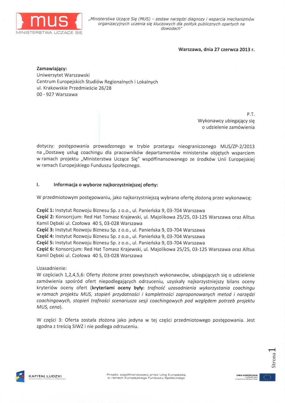 Wykonawcy ubiegajqcy si$ o udzielenie zamowienia dotyczy: post^powania prowadzonego w trybie przetargu nieograniczonego MUS/ZP-2/13 na,,dostawq ustug coachingu dla pracownikow departamentow