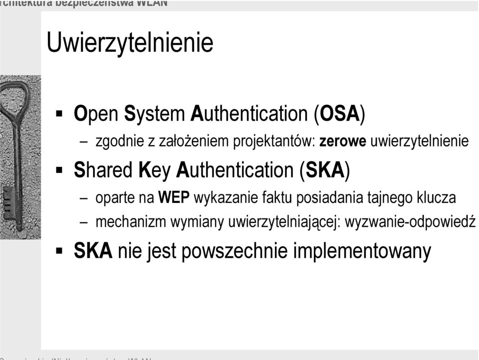 Authentication (SKA) oparte na WEP wykazanie faktu posiadania tajnego klucza