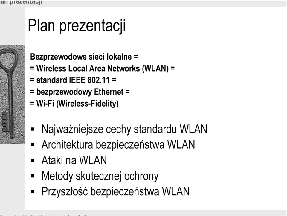 11 = = bezprzewodowy Ethernet = = Wi-Fi (Wireless-Fidelity) Najważniejsze cechy