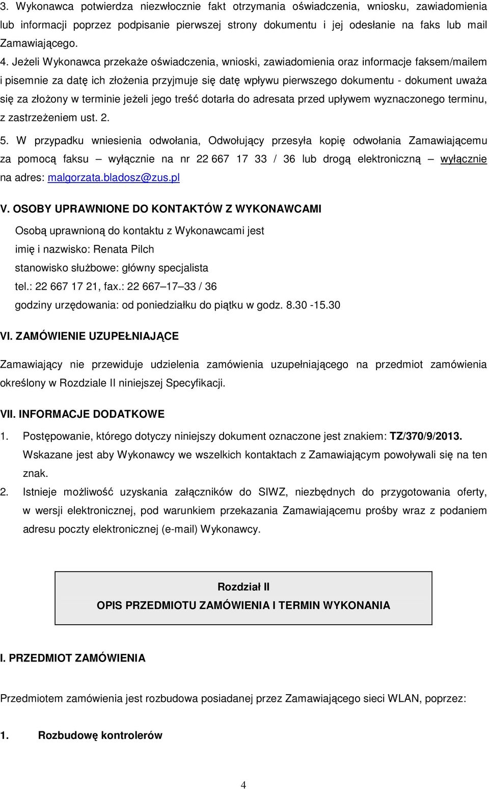 złoŝony w terminie jeŝeli jego treść dotarła do adresata przed upływem wyznaczonego terminu, z zastrzeŝeniem ust. 2. 5.