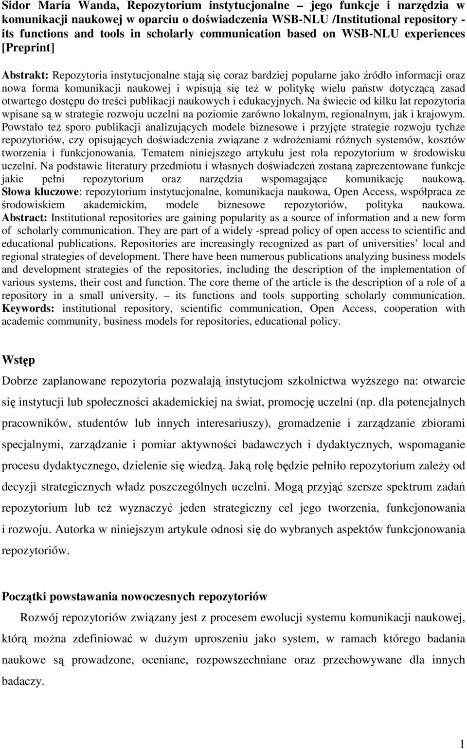 się też w politykę wielu państw dotyczącą zasad otwartego dostępu do treści publikacji naukowych i edukacyjnych.