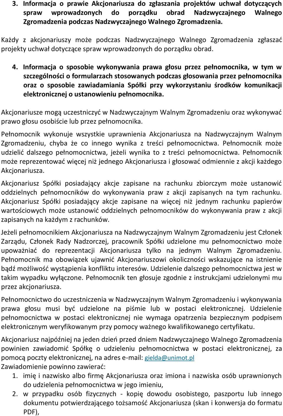 Informacja o sposobie wykonywania prawa głosu przez pełnomocnika, w tym w szczególności o formularzach stosowanych podczas głosowania przez pełnomocnika oraz o sposobie zawiadamiania Spółki przy