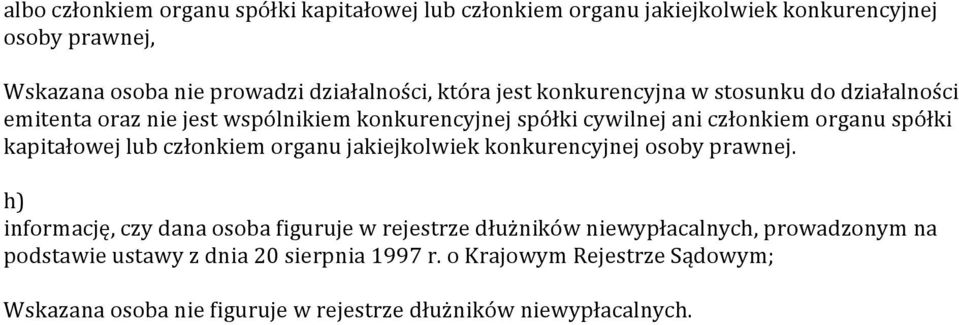 kapitałowej lub członkiem organu jakiejkolwiek konkurencyjnej osoby prawnej.