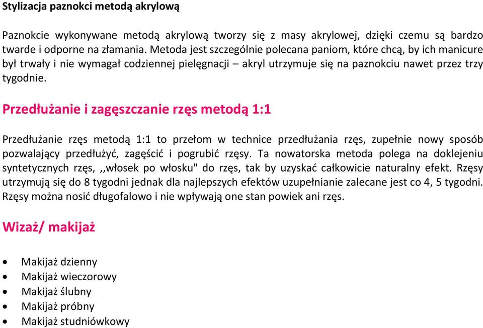Przedłużanie i zagęszczanie rzęs metodą 1:1 Przedłużanie rzęs metodą 1:1 to przełom w technice przedłużania rzęs, zupełnie nowy sposób pozwalający przedłużyć, zagęścić i pogrubić rzęsy.