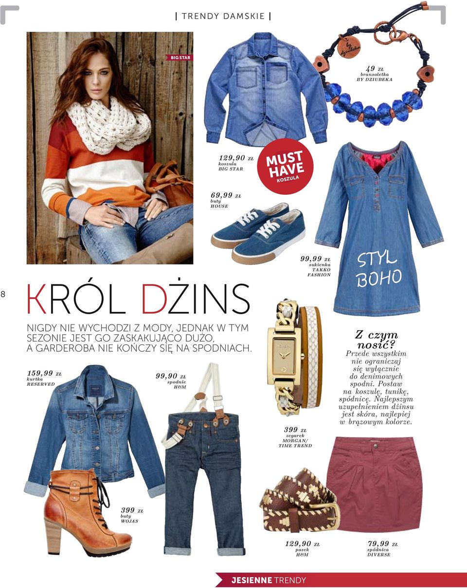159,99 zł kurtka reserved 99,90 zł spodnie h&m 399 zł zegarek morgan/ time trend 99,99 zł sukienka takko fashion styl boho Z czym nosić?