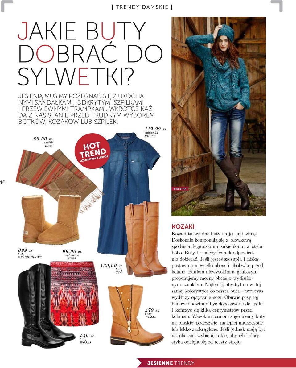 59,90 zł szalik H&M hot trend dżinsowa tunika 119,99 zł sukienka house 10 Big star 899 zł office shoes 99,90 zł spódnica h&m 549 zł wojas 129,99 zł ccc 479 zł wojas Kozaki Kozaki to świetne na jesień