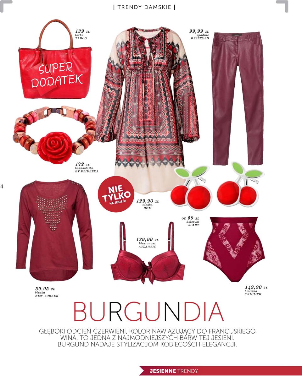 129,90 zł tunika h&m od 59 zł kolczyki apart 139,99 zł biustonosz atlantic 59,95 zł bluzka new yorker