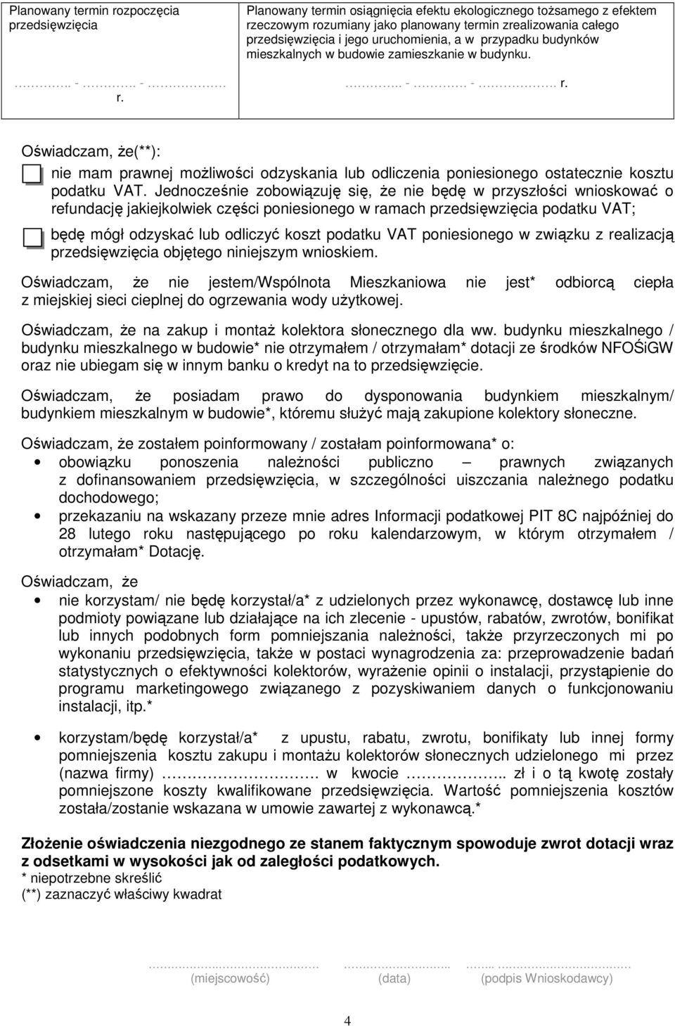 Planowany termin osiągnięcia efektu ekologicznego toŝsamego z efektem rzeczowym rozumiany jako planowany termin zrealizowania całego przedsięwzięcia i jego uruchomienia, a w przypadku budynków