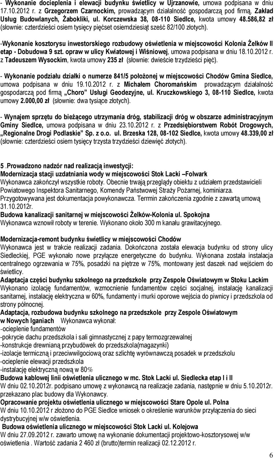 586,82 zł (słownie: czterdzieści osiem tysięcy pięćset osiemdziesiąt sześć 82/100 złotych).