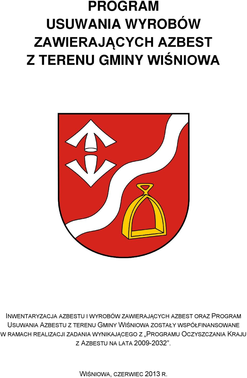 AZBESTU Z TERENU GMINY WIŚNIOWA ZOSTAŁY WSPÓŁFINANSOWANE W RAMACH REALIZACJI