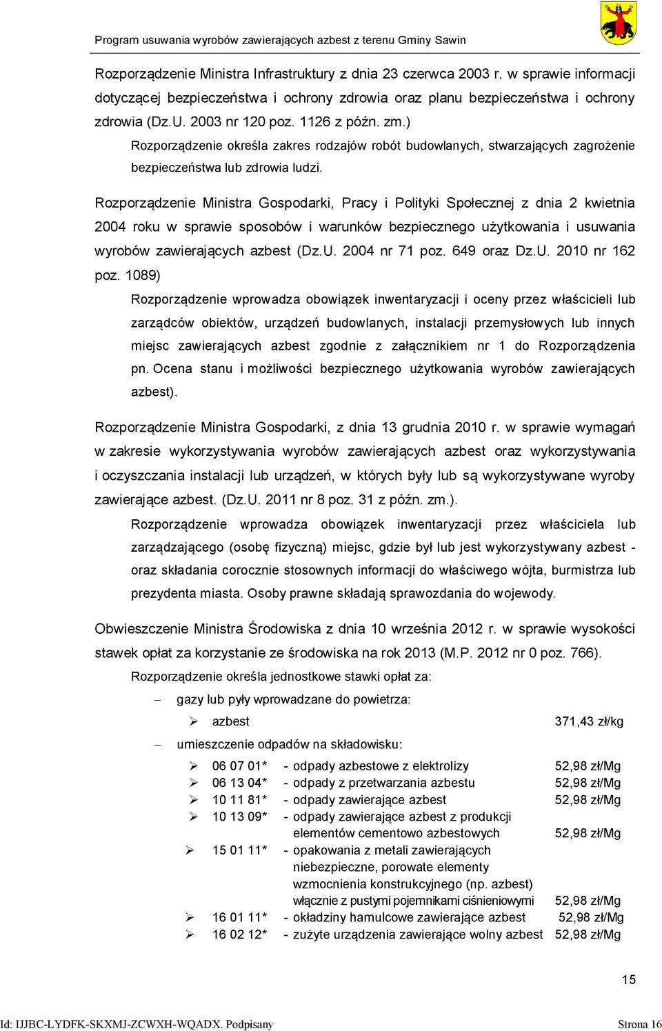 Rozporządzenie Ministra Gospodarki, Pracy i Polityki Społecznej z dnia 2 kwietnia 2004 roku w sprawie sposobów i warunków bezpiecznego użytkowania i usuwania wyrobów zawierających azbest (Dz.U.