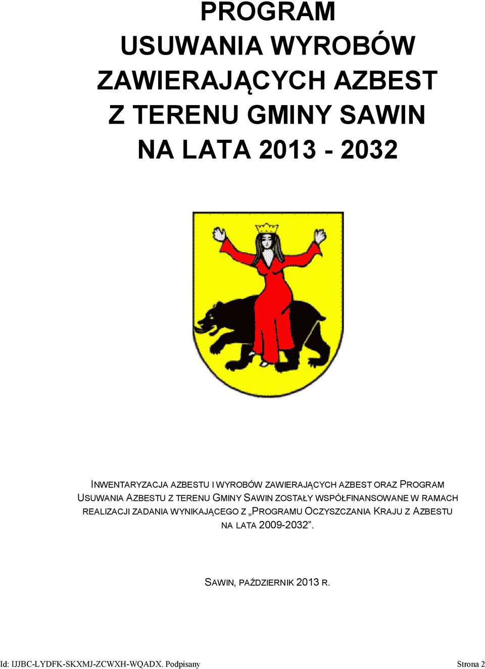 SAWIN ZOSTAŁY WSPÓŁFINANSOWANE W RAMACH REALIZACJI ZADANIA WYNIKAJĄCEGO Z PROGRAMU OCZYSZCZANIA