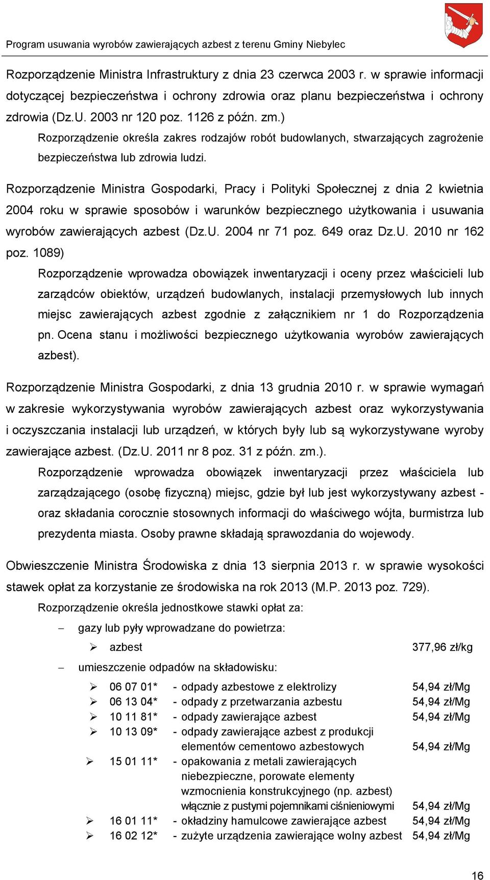 Rozporządzenie Ministra Gospodarki, Pracy i Polityki Społecznej z dnia 2 kwietnia 2004 roku w sprawie sposobów i warunków bezpiecznego użytkowania i usuwania wyrobów zawierających azbest (Dz.U.
