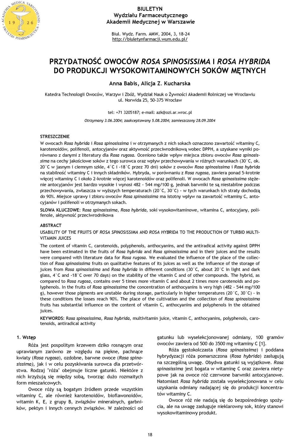 Kucharska Katedra Technologii Owoców, Warzyw i Zbóż, Wydział Nauk o Żywności Akademii Rolniczej we Wrocławiu ul. Norwida 25, 50-375 Wrocław tel: +71 3205187; e-mail: azk@ozi.ar.wroc.pl Otrzymany 3.06.