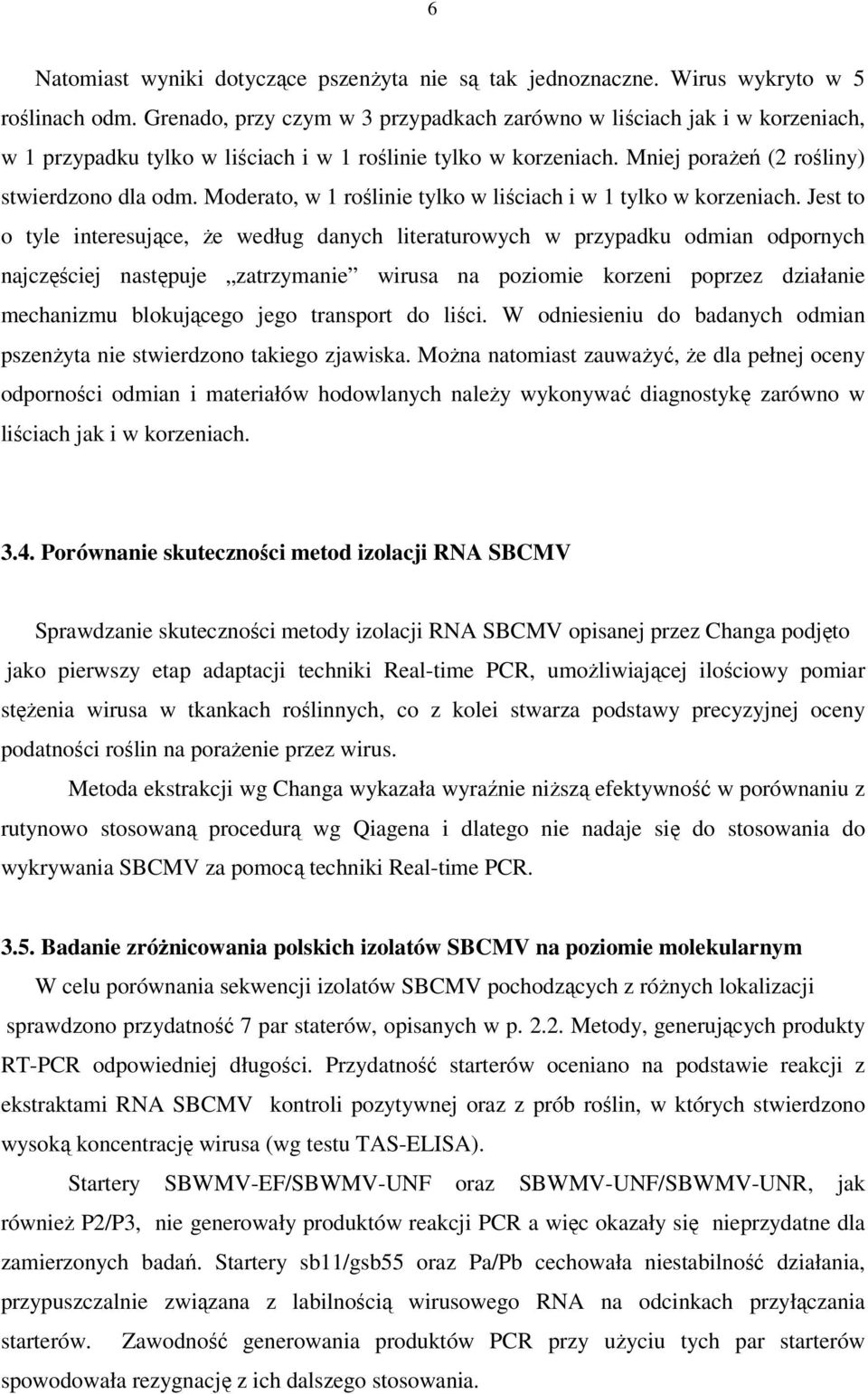 Moderato, w 1 roślinie tylko w liściach i w 1 tylko w korzeniach.