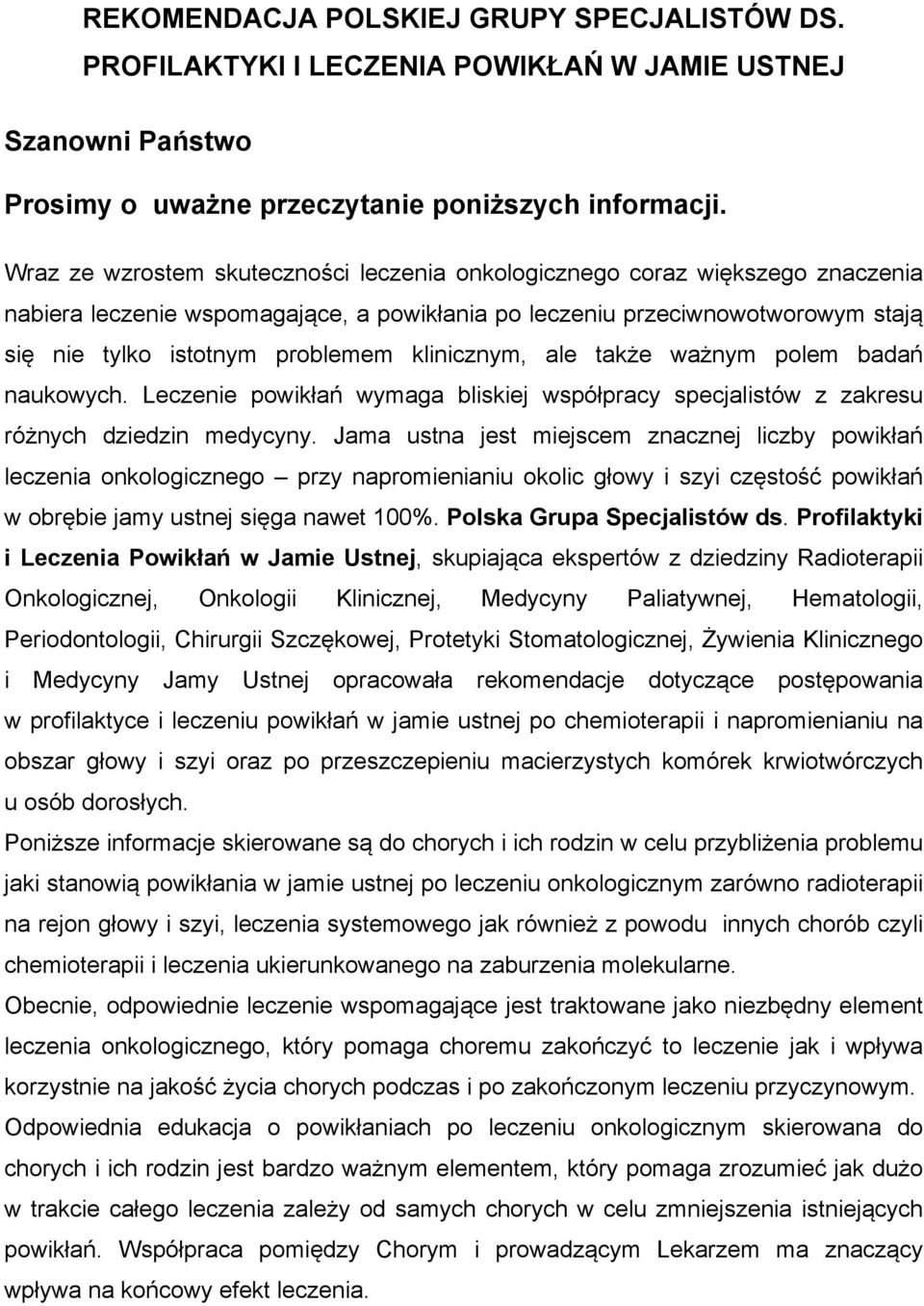 klinicznym, ale także ważnym polem badań naukowych. Leczenie powikłań wymaga bliskiej współpracy specjalistów z zakresu różnych dziedzin medycyny.