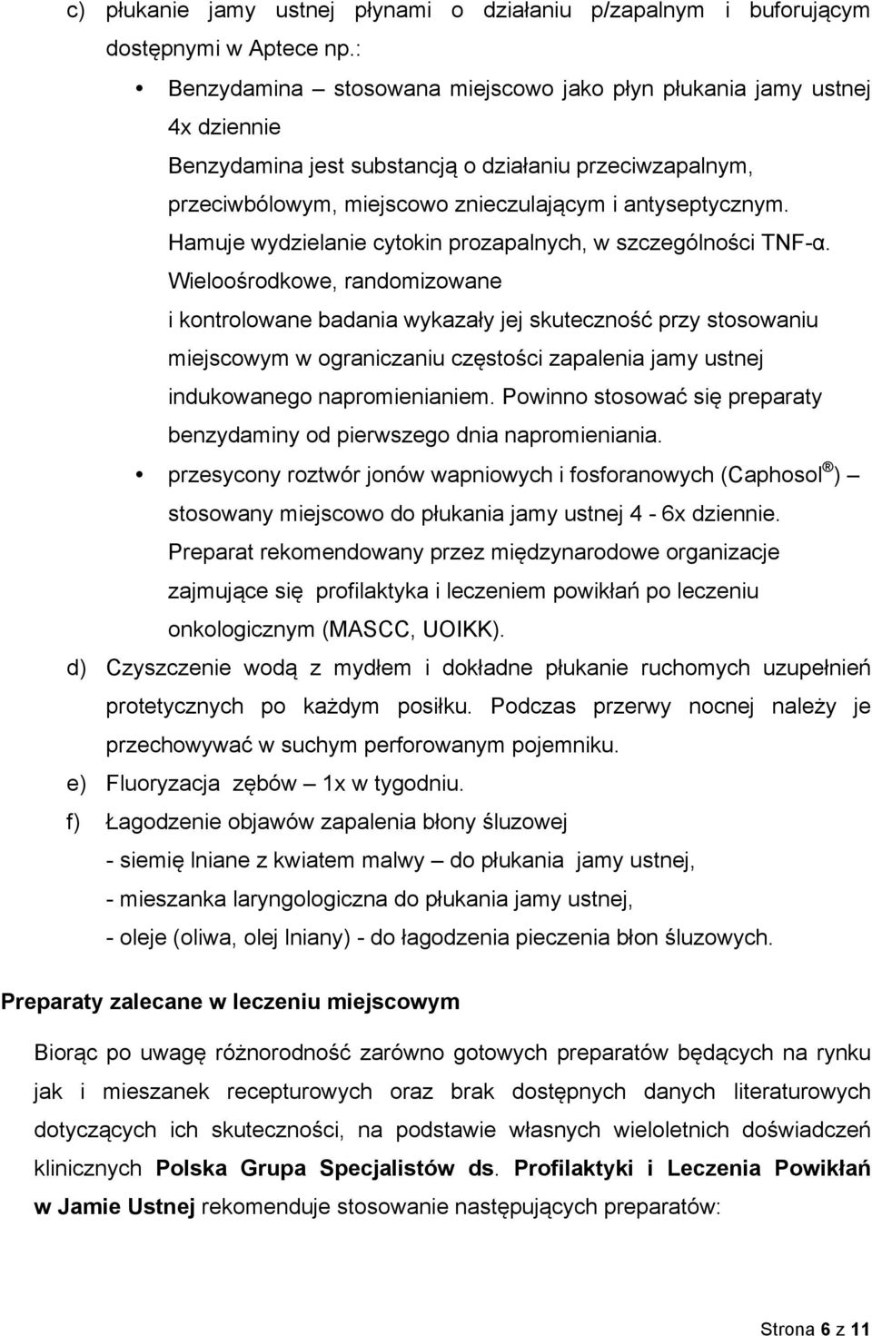 Hamuje wydzielanie cytokin prozapalnych, w szczególności TNF-α.